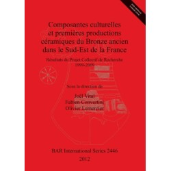 Composantes culturelles et premieres productions ceramiques du Bronze ancien dans le Sud-Est de la France: Resultats du Projet Collectif de Recherche 1999-2009