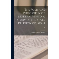 The Political Philosophy of Modern Shinto, a Study of the State Religion of Japan ..