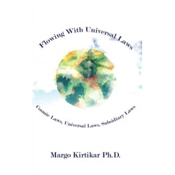 Flowing with Universal Laws: Cosmic Laws, Universal Laws, Subsidiary Laws