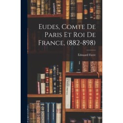 Eudes, Comte de Paris et Roi de France, (882-898)