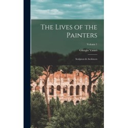 The Lives of the Painters- Sculptors & Architects- Volume 1