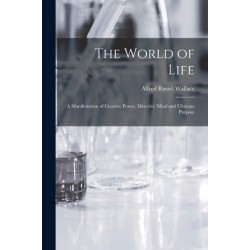 The World of Life- a Manifestation of Creative Power, Directive Mind and Ultimate Purpose
