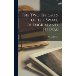 The Two Knights of the Swan, Lohengrin and Helyas