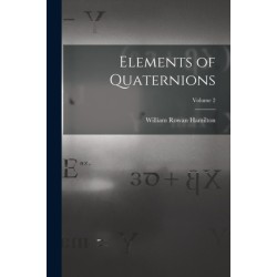 Elements of Quaternions- Volume 2