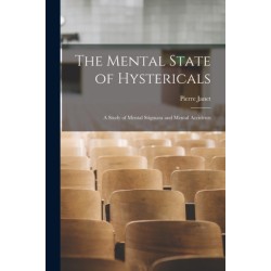 The Mental State of Hystericals: A Study of Mental Stigmata and Mental Accidents