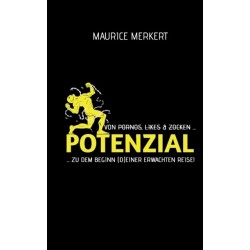 Potenzial: von Pornos, Likes und Zocken zu dem Beginn (d)einer erwachten Reise!