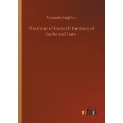 The Court of Cacus Or the Story of Burke and Hare
