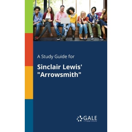 A Study Guide for Sinclair Lewis' "Arrowsmith"