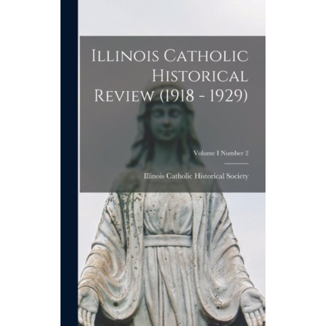 Illinois Catholic Historical Review (1918 - 1929)- Volume I Number 2