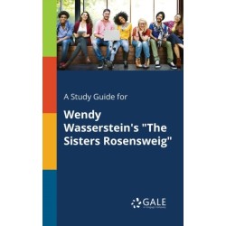 A Study Guide for Wendy Wasserstein's "The Sisters Rosensweig"