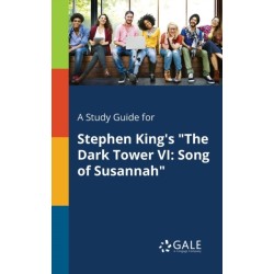 A Study Guide for Stephen King's "The Dark Tower VI: Song of Susannah"