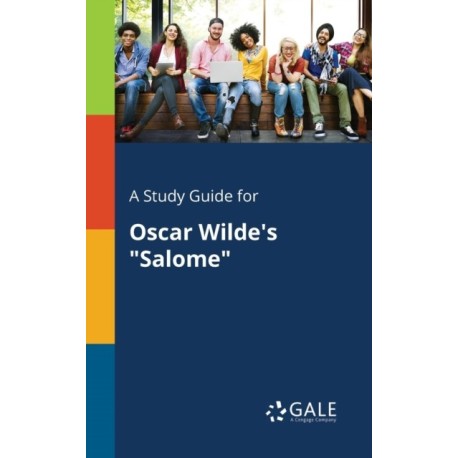 A Study Guide for Oscar Wilde's "Salome"