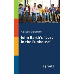 A Study Guide for John Barth's "Lost in the Funhouse"