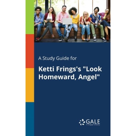 A Study Guide for Ketti Frings's "Look Homeward, Angel"