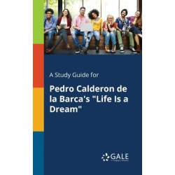 A Study Guide for Pedro Calderon De La Barca's "Life Is a Dream"