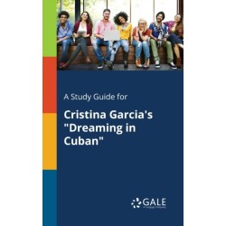 A Study Guide for Cristina Garcia's "Dreaming in Cuban"
