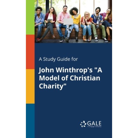 A Study Guide for John Winthrop's "A Model of Christian Charity"