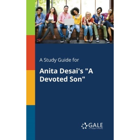 A Study Guide for Anita Desai's "A Devoted Son"