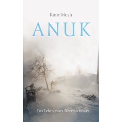 Anuk: das Leben eines Siberian Husky