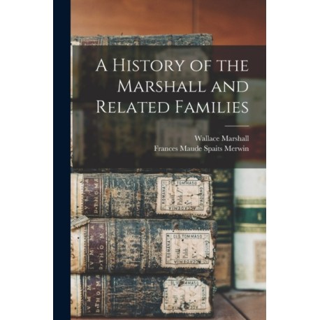A History of the Marshall and Related Families