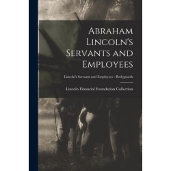 Abraham Lincoln's Servants and Employees- Lincoln's Servants and Employees - Bodyguards