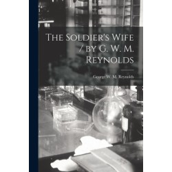 The Soldier's Wife / by G. W. M. Reynolds