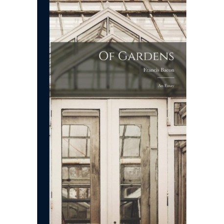 Of Gardens- an Essay