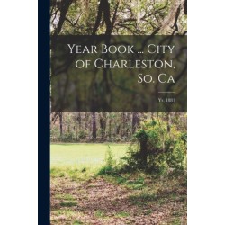 Year Book ... City of Charleston, So. Ca- yr. 1881
