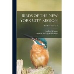 Birds of the New York City Region- Handbook Series no.9