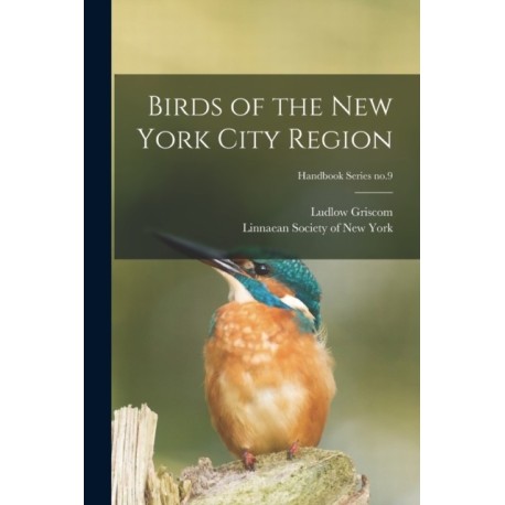 Birds of the New York City Region- Handbook Series no.9