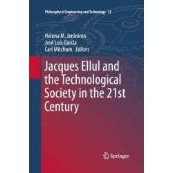 Jacques Ellul and the Technological Society in the 21st Century