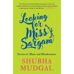 Looking for Miss Sargam: Stories of Music and Misadventure