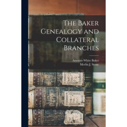 The Baker Genealogy and Collateral Branches