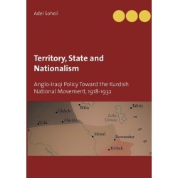 Territory, State and Nationalism: Anglo-Iraqi Policy Toward the Kurdish National Movement, 1918-1932