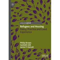 Refugees and Housing: Policy, Practice and Lived Experience