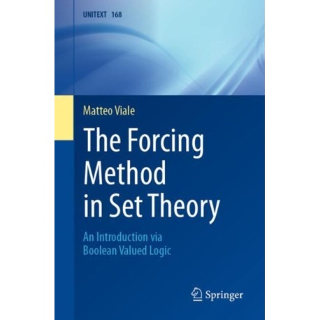 The Forcing Method in Set Theory: An Introduction via Boolean Valued Logic
