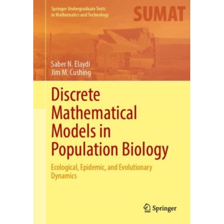 Discrete Mathematical Models in Population Biology: Ecological, Epidemic, and Evolutionary Dynamics