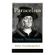 Septem Defensiones (Sieben Verteidigungsreden): Paracelsus entgegentritt den Vorwurfen seiner Gegner gegen Ende seines Lebens: Die Verantwortung uber etliche Verunglimpfungen durch seine Missgonner