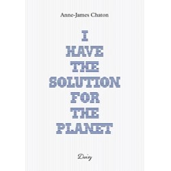 Anne-James Chaton - I have the solution for the planet