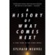 A History of What Comes Next: A Take Them to the Stars Novel