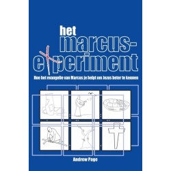 Het Marcus Experiment: Hoe Het Evangelie Van Marcus Je Helpt Om Jezus Beter Te Kennen