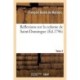 Reflexions Sur La Colonie de Saint-Domingue. Tome 2: : Ou Examen Approfondi Des Causes de Sa Ruine Et Des Mesures Adoptees Pour La Retablir