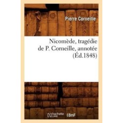 Nicomede, Tragedie de P. Corneille, Annotee (Ed.1848)