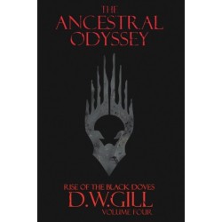 The Ancestral Odyssey: Rise of the Black Doves - Volume Four