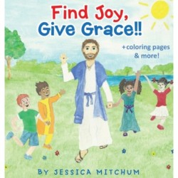 Find Joy, Give Grace!!: + Coloring Pages and more!
