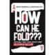 How Can He Fold: Incredible Poker Hands Broken Down Decision By Decision
