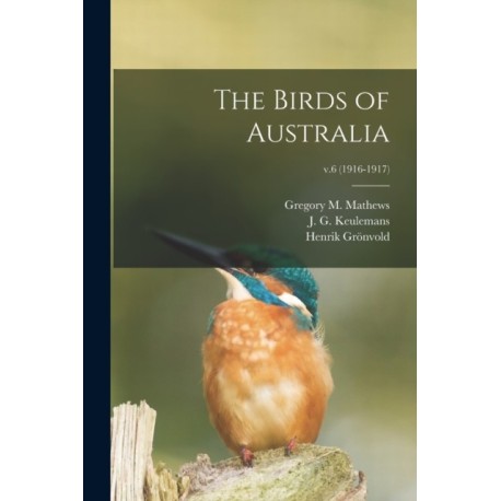 The Birds of Australia- v.6 (1916-1917)