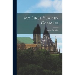 My First Year in Canada [microform]