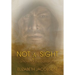 Not By Sight: A Novel of the Patriarchs