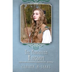 The Forgotten Kingdom: The Fairy Princess Chronicles - Book 9
